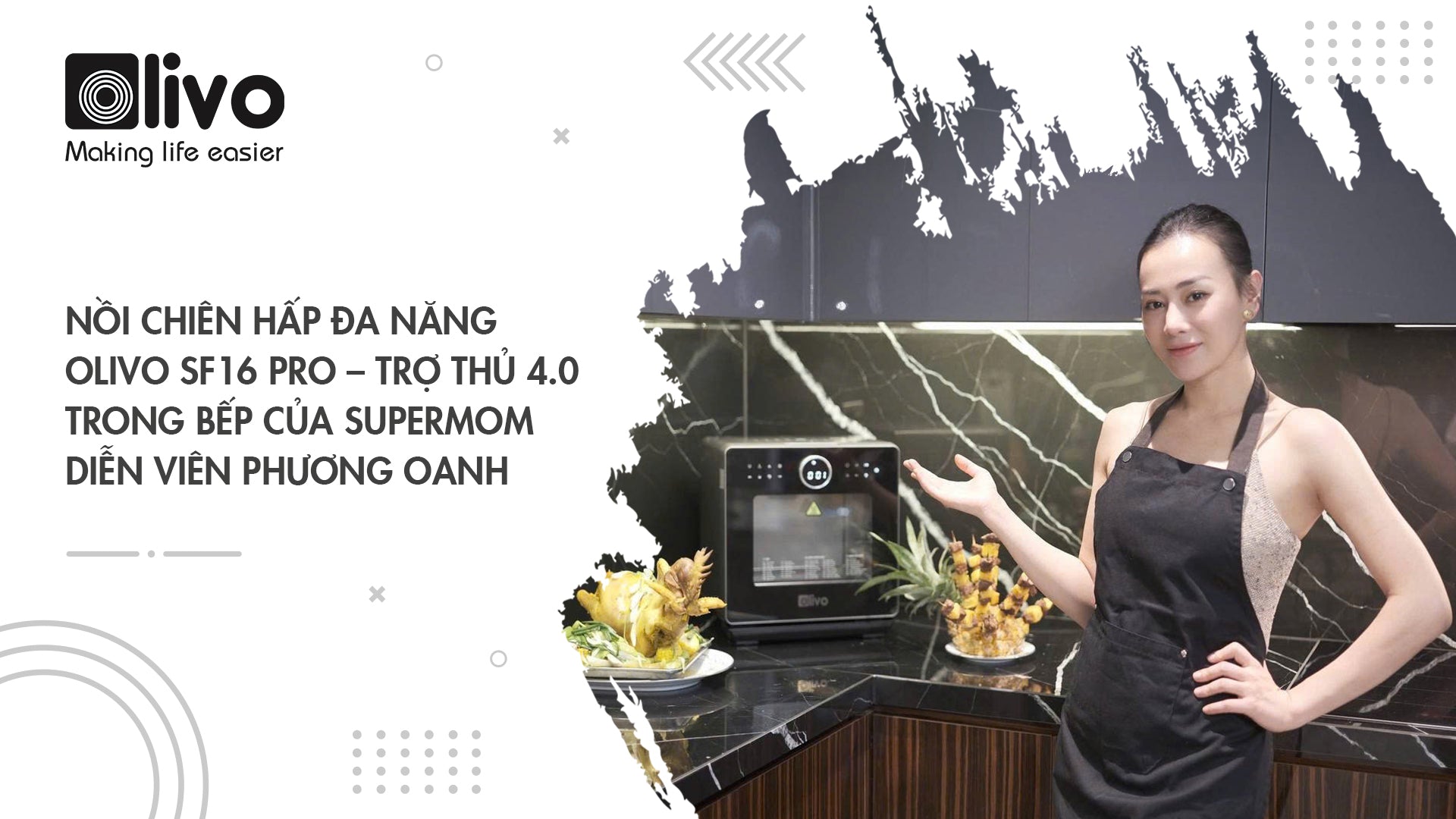 Nồi chiên hấp đa năng Olivo SF16 Pro – Trợ thủ 4.0 trong bếp của Supermom diễn viên Phương Oanh
