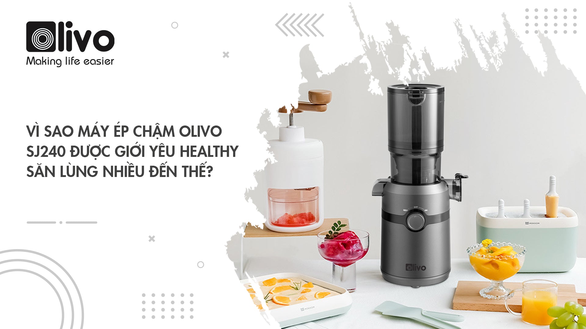 Vì sao máy ép chậm OLIVO SJ240 được giới yêu healthy săn lùng nhiều đến thế?