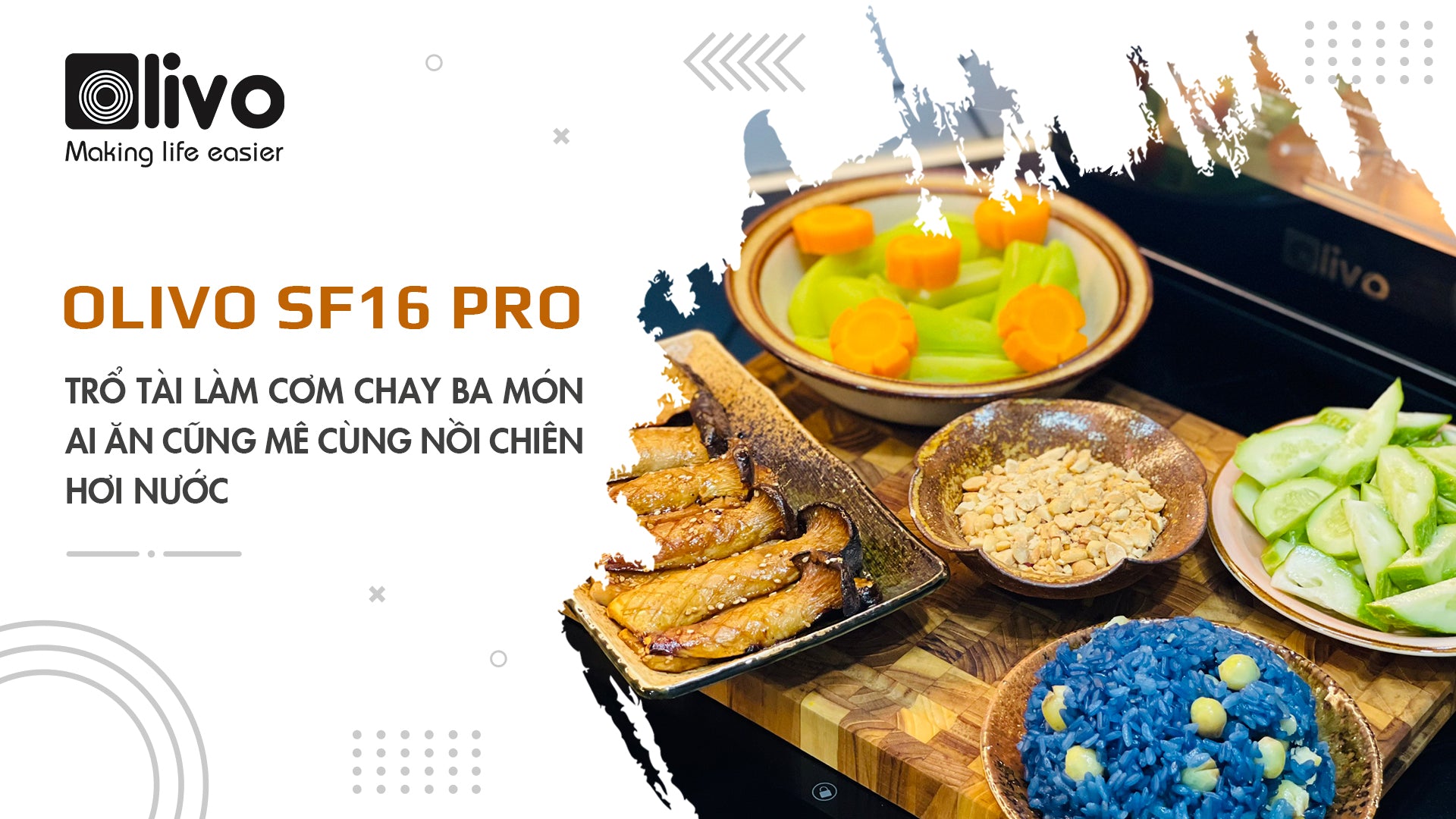 Trổ tài làm cơm chay ba món ai ăn cũng mê cùng nồi chiên hơi nước OLIVO SF16 PRO
