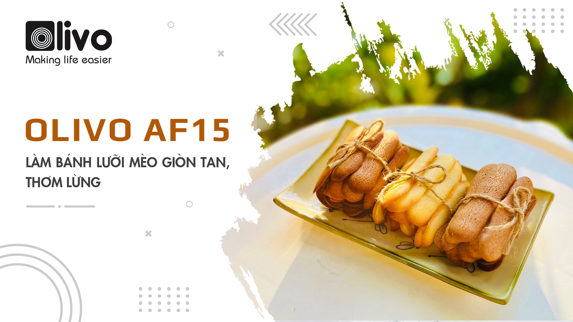 Làm bánh lưỡi mèo giòn tan, thơm lừng bằng OLIVO AF15