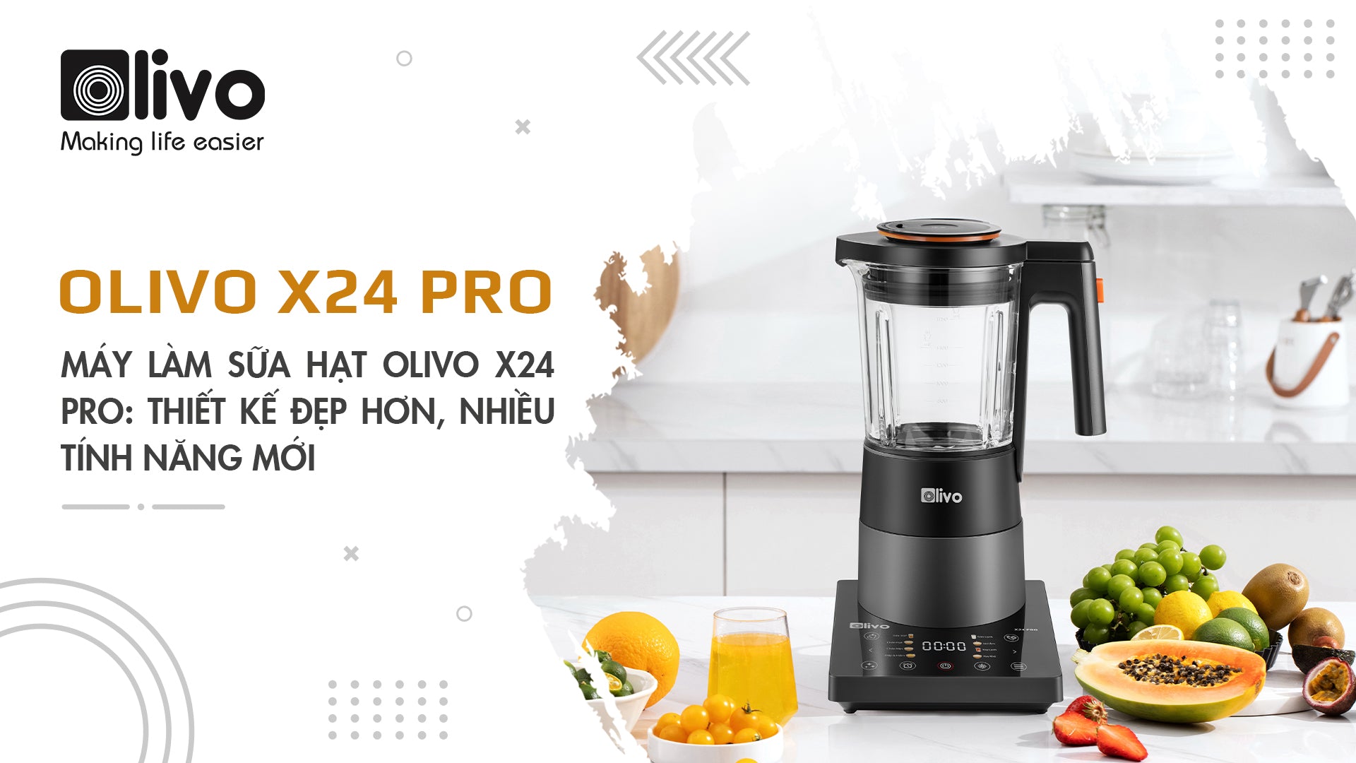 Máy làm sữa hạt OLIVO X24 PRO: thiết kế đẹp hơn, nhiều tính năng mới