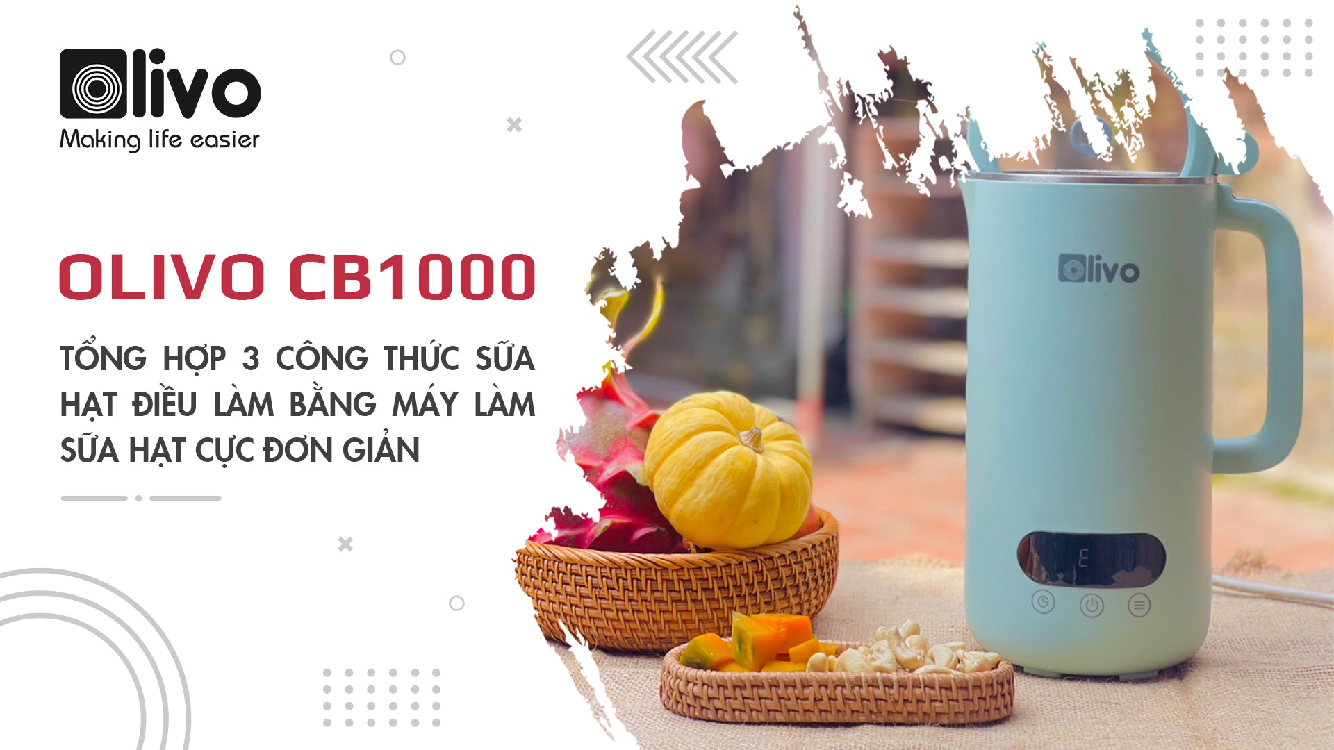 Tổng hợp 3 công thức sữa hạt điều làm bằng máy làm sữa hạt OLIVO CB1000 cực đơn giản