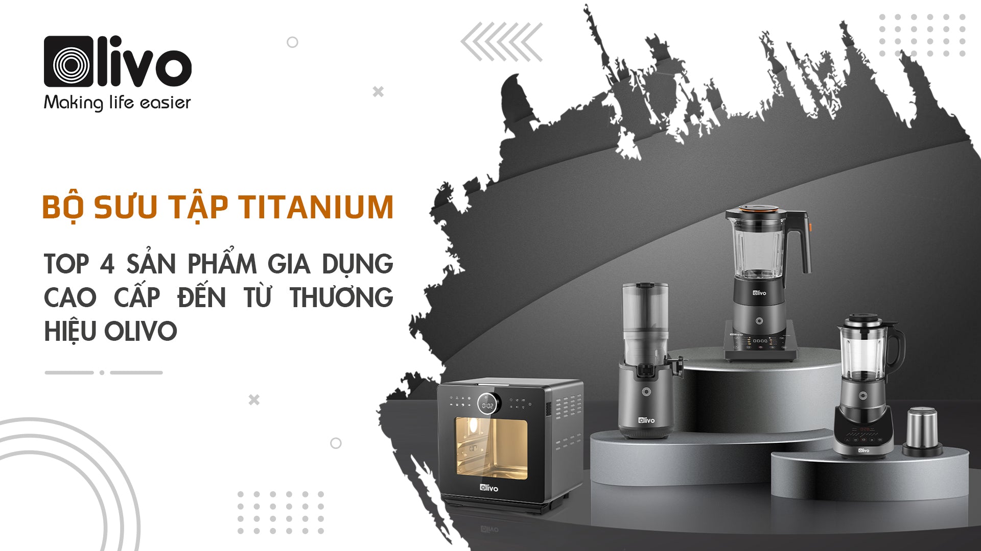 Bộ sưu tập Titanium - TOP 4 sản phẩm gia dụng cao cấp đến từ thương hiệu OLIVO